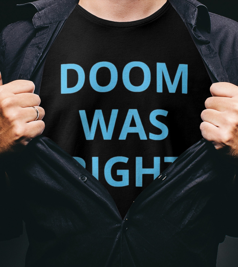 Doom Was Right Phrase Recognizable Pop Culture Reference T-Shirt
