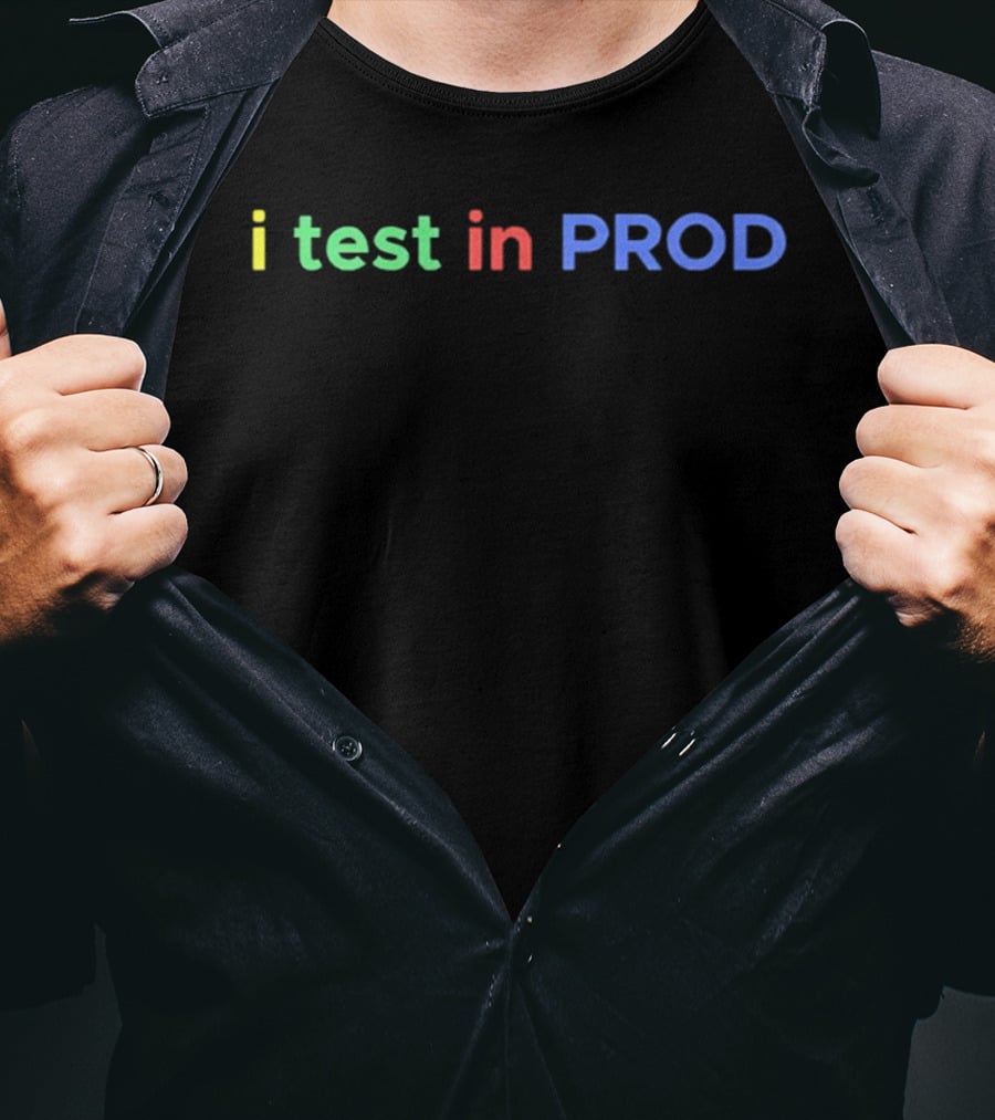 I Test In Prod Coding Humor Joke Developer Engineer T-Shirt