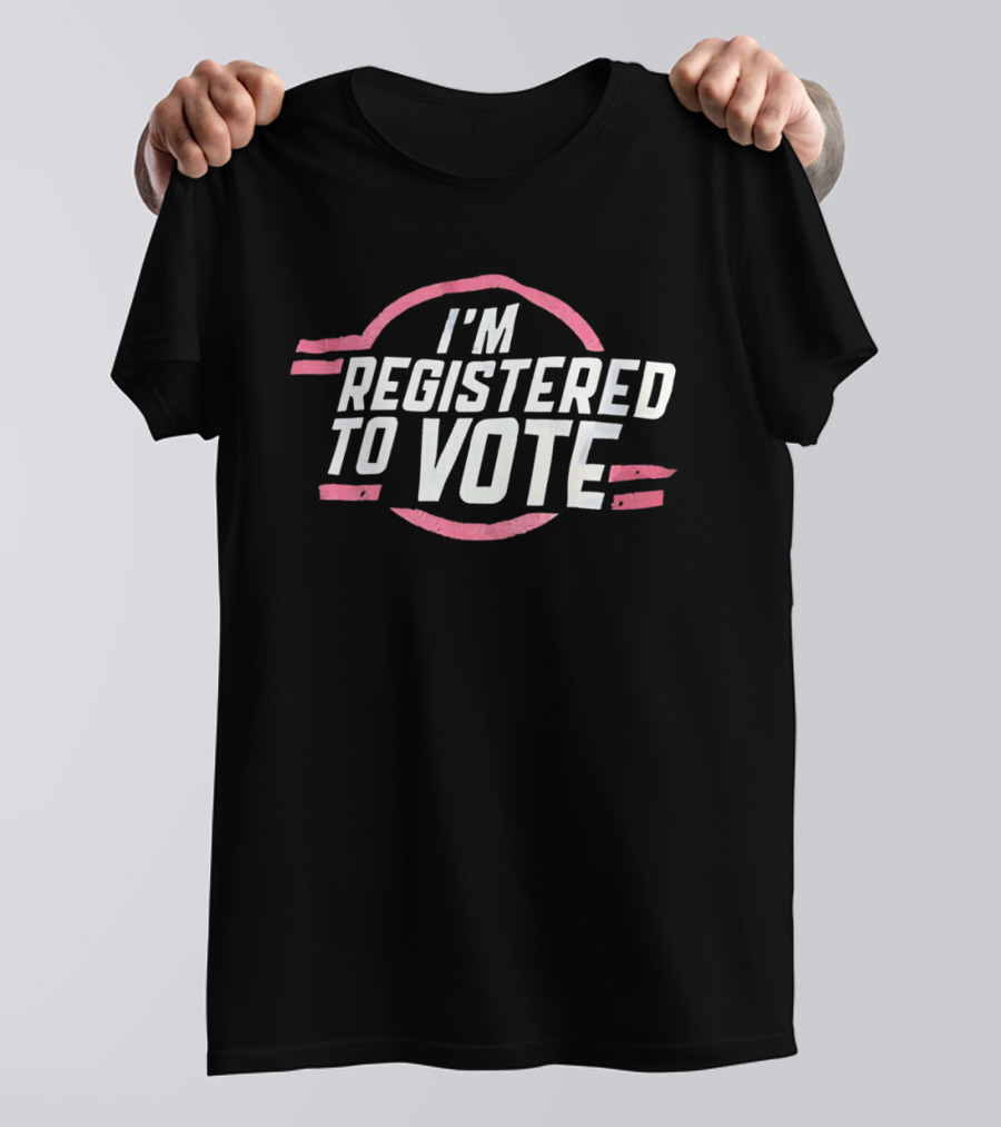 I'M Registered To Vote Patriotic T-Shirt