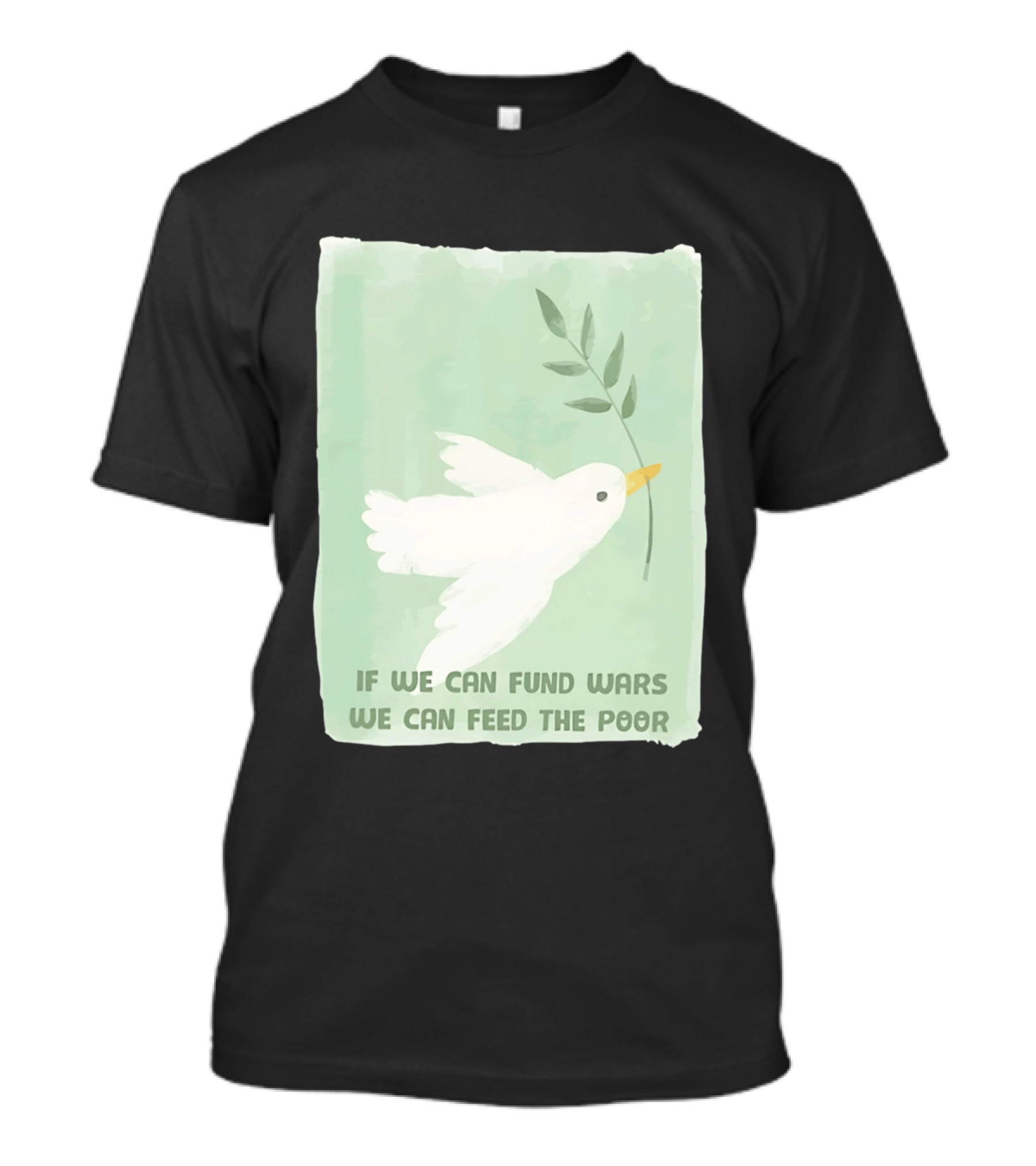 If We Can Fund Wars We Can Feed The Poor T-Shirt