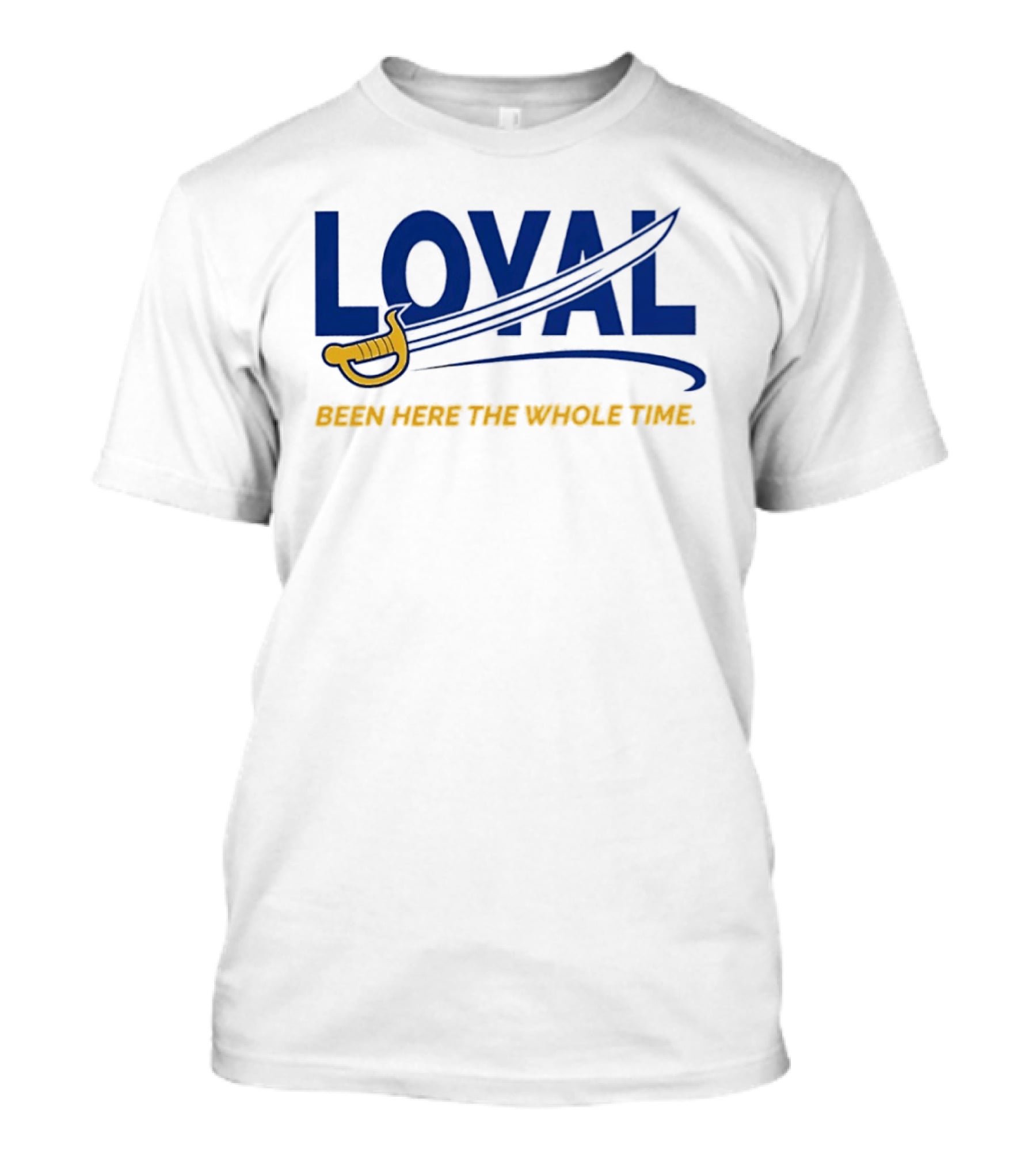Loyal Been Here The Whole Time Buffalo Sabres Sword Blue Gold T-Shirt