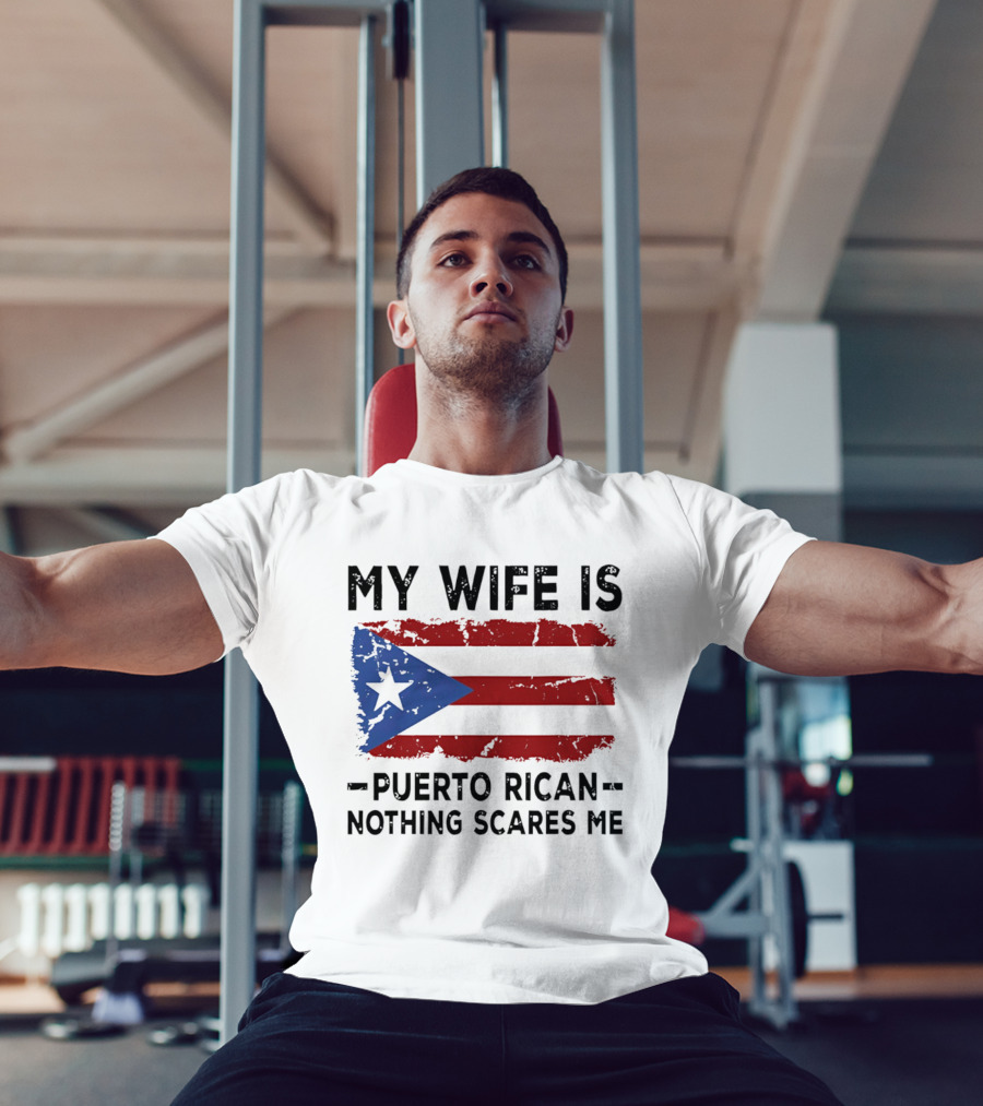 My Wife Is Puerto Rican Nothing Scares Me 2026 WBC Flag T-Shirt
