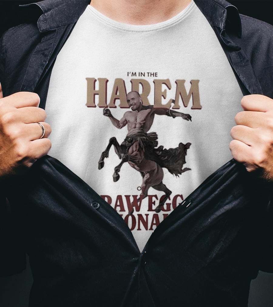 I'm In The Harem Of Raw Egg Nationalist T-Shirt