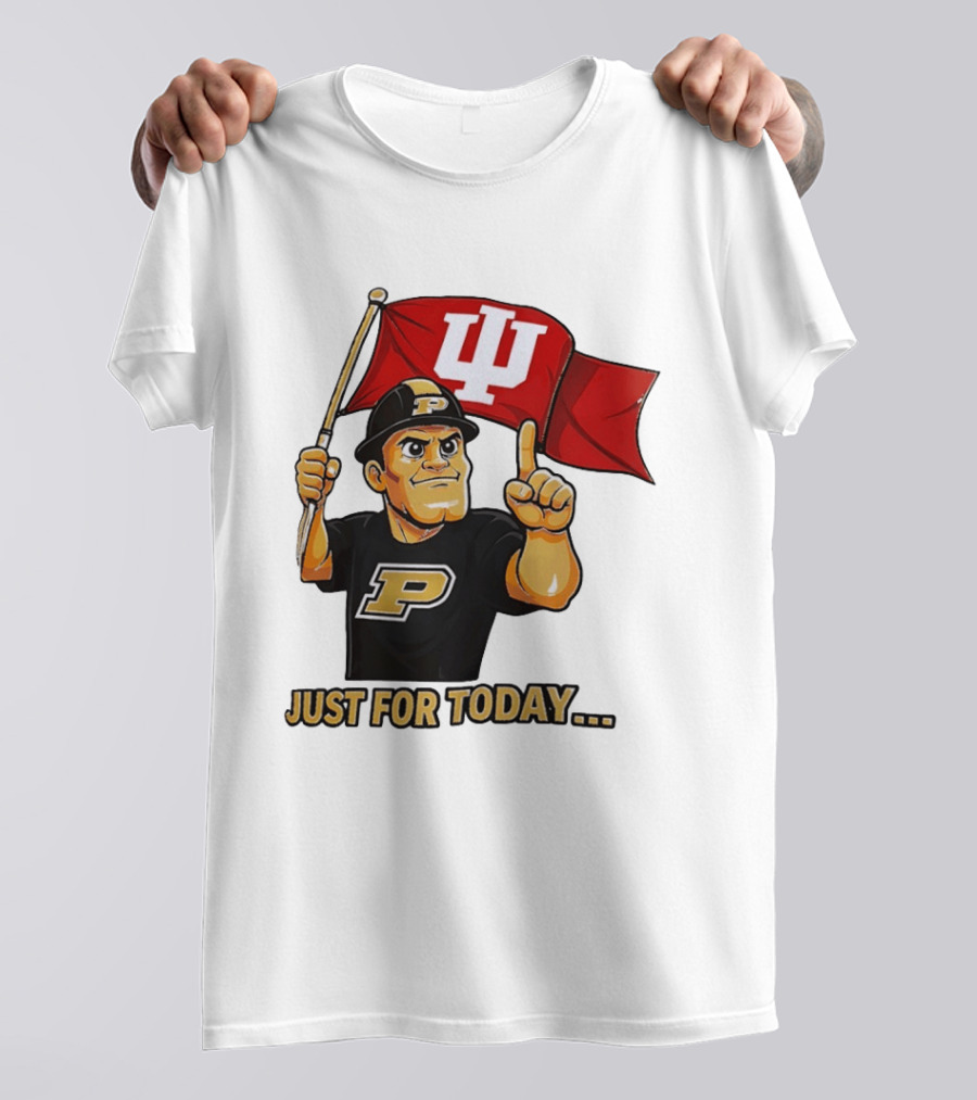 Purdue Mascot Holding Indiana Hoosiers Flag Just For Today T-Shirt