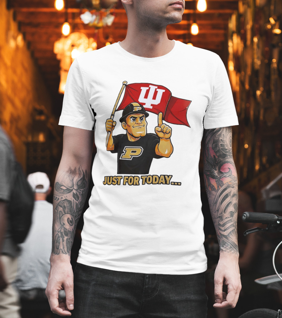 Purdue Mascot Holding Indiana Hoosiers Flag Just For Today T-Shirt