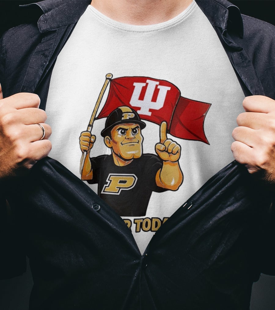 Purdue Mascot Holding Indiana Hoosiers Flag Just For Today T-Shirt