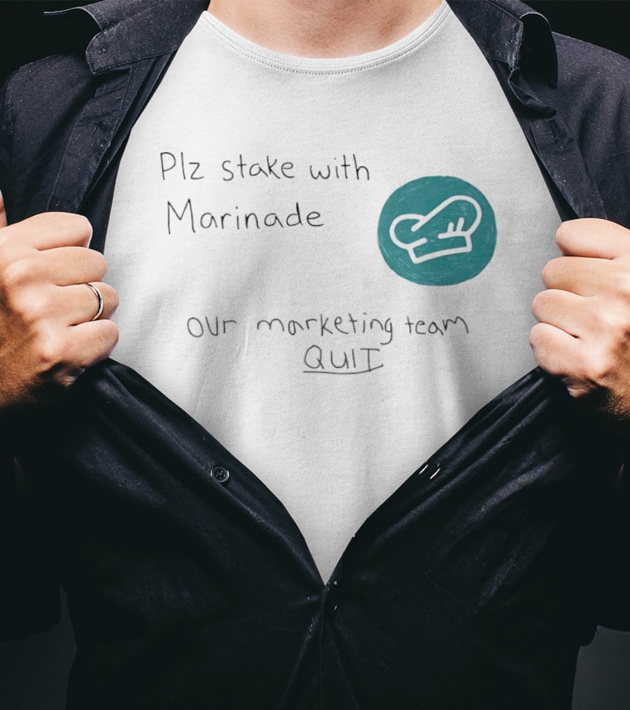Plz Stake With Marinade Our Marketing Team Quit Chef Hat T-Shirt