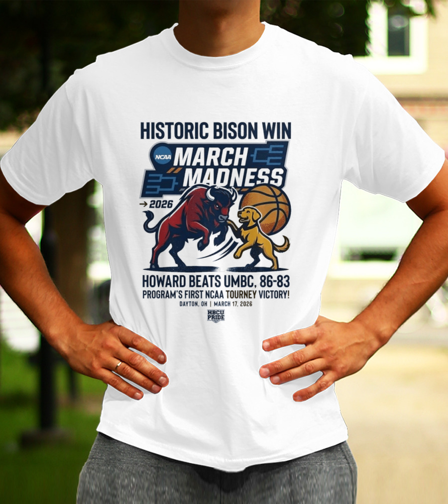 Historic Bison Win March Madness 2026 Howard Beats UMBC 93 83 Program's First NCAA Tourney Victory March 19 2026 T-Shirt
