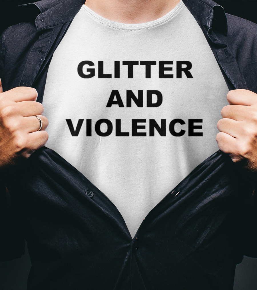 Glitter And Violence Bold Statement Fashion Trend T-Shirt