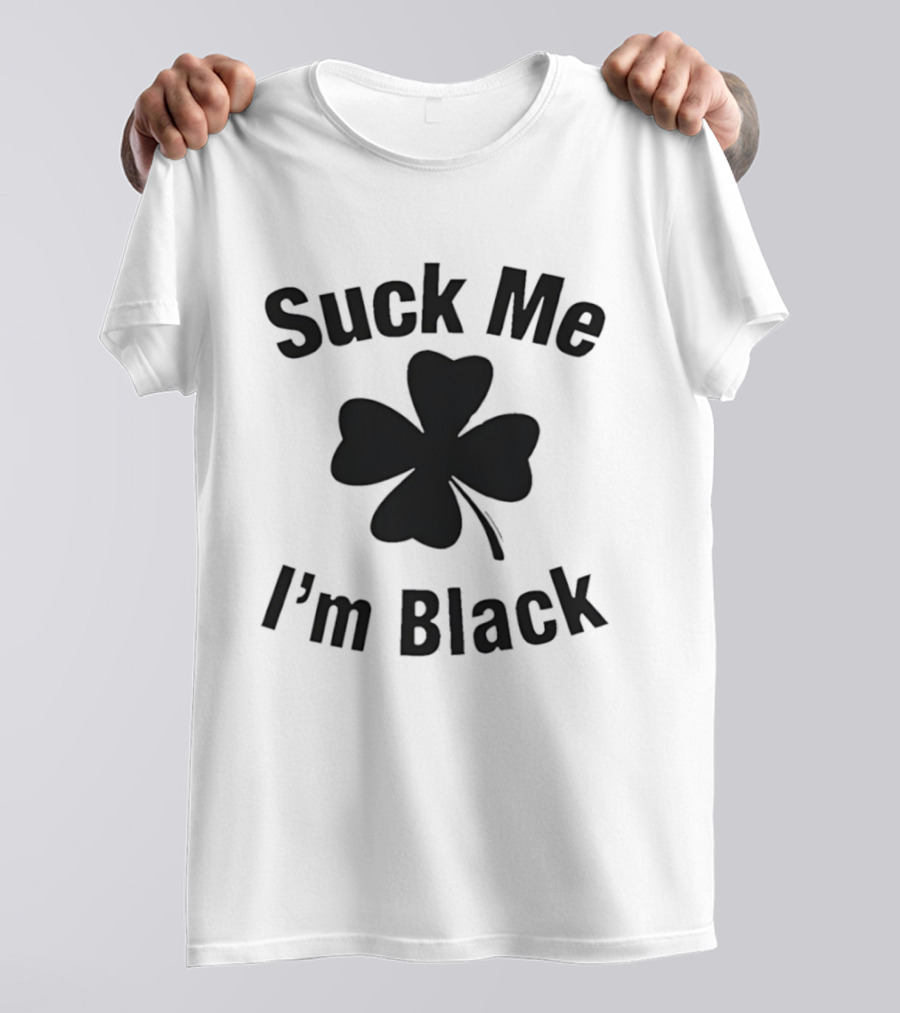 Suck Me I'm Black Clover St Patrick's Day T-Shirt