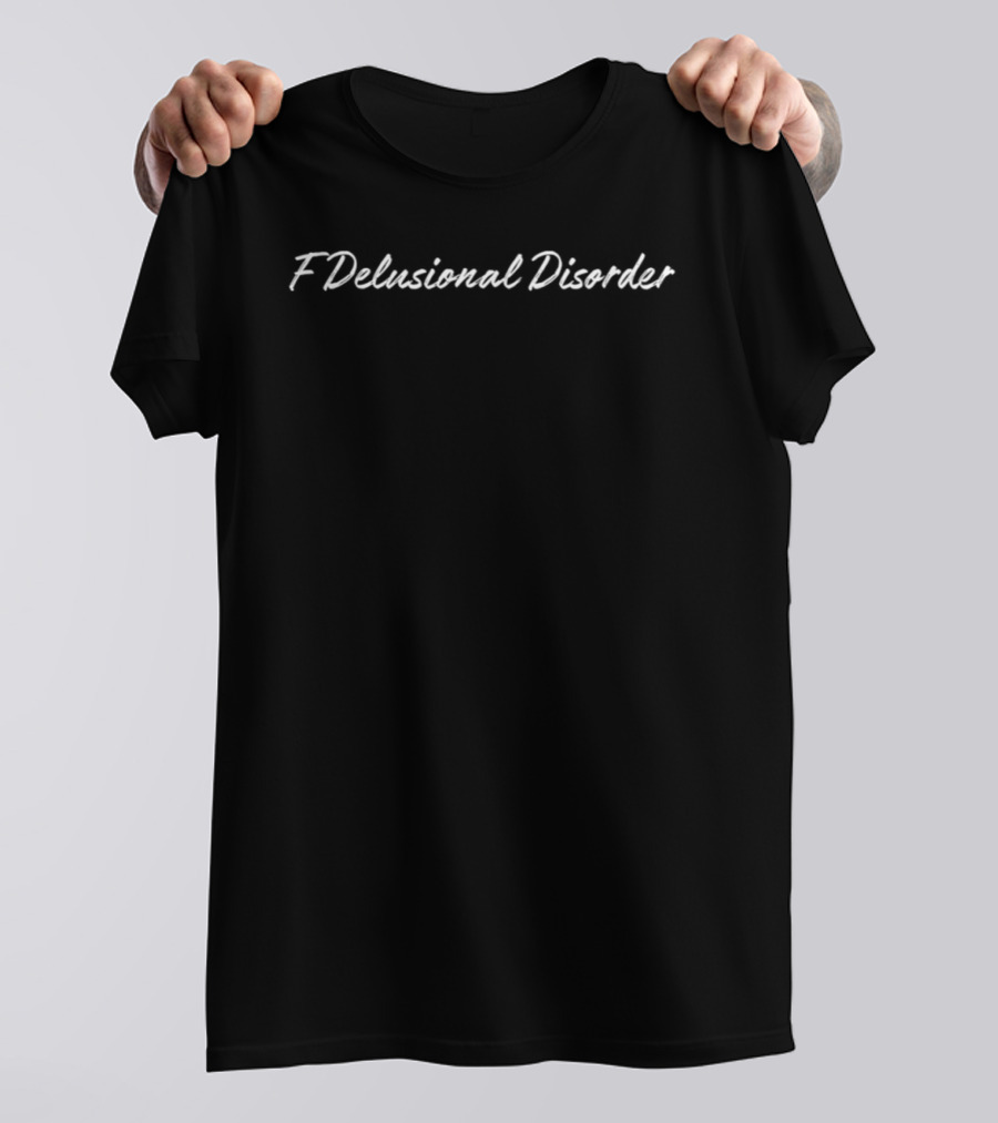 F Delusional Disorder Survivor Awareness Wellness T-Shirt