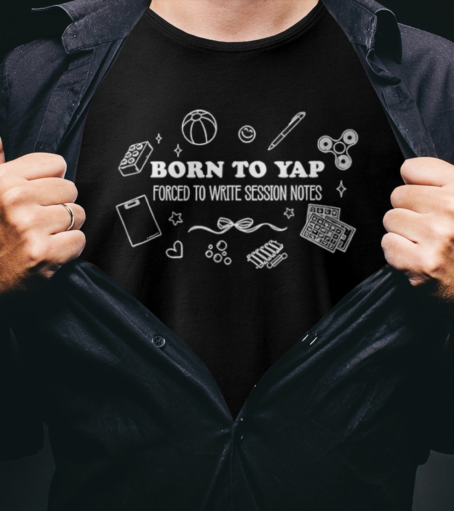 Born To Yap Forced To Write Session Notes Basketball And Fidget Spinner T-Shirt