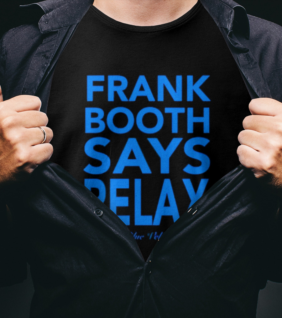 Frank Booth Says Relax Blue Velvet T-Shirt