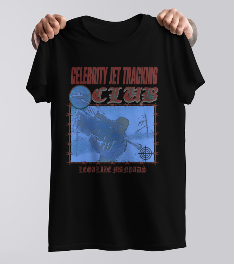 Celebrity Jet Tracking Club Legalize Manpads T-Shirt