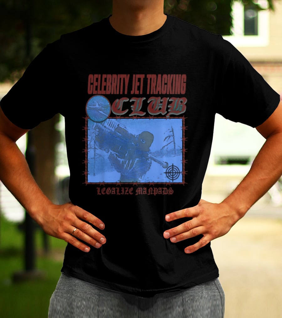 Celebrity Jet Tracking Club Legalize Manpads T-Shirt