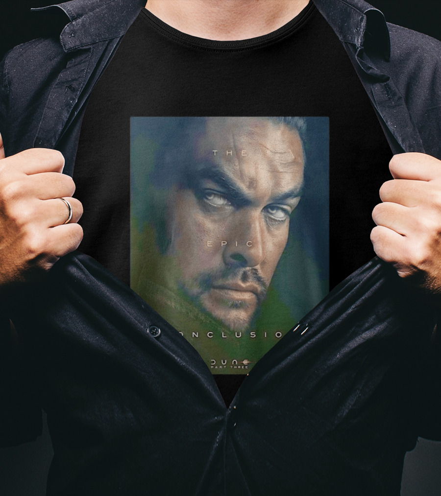 The Epic Conclusion Dune Part Three Jason Momoa December Release T-Shirt