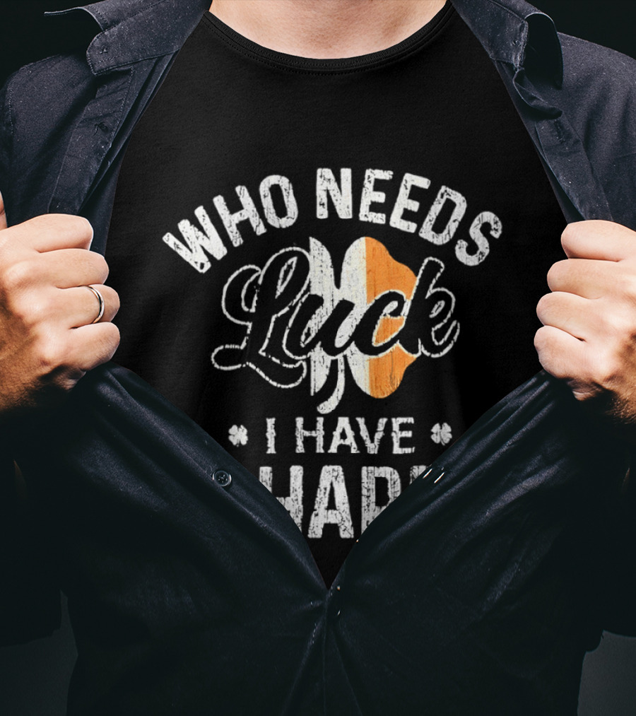 Who Needs Luck I Have Charm Irish Flag St Patrick's Day T-Shirt