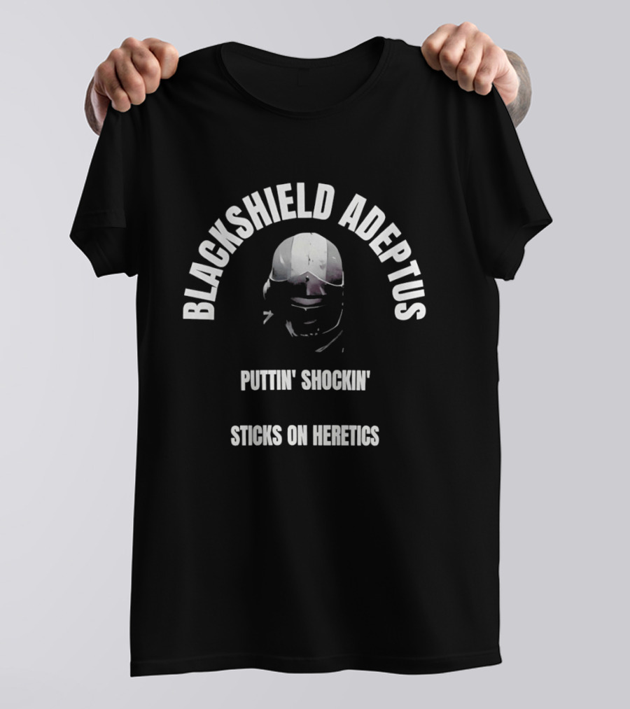 Blackshield Adeptus Puttin' Shockin' Sticks On Heretics T-Shirt