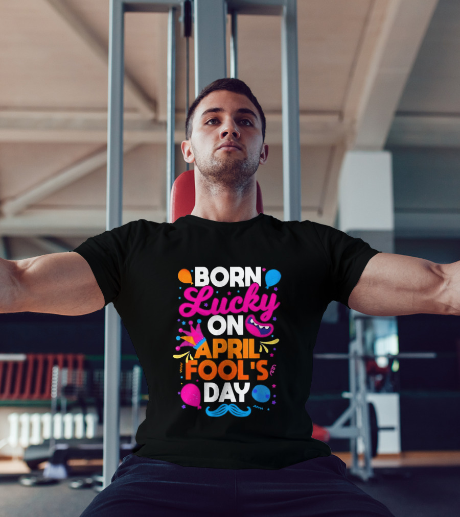 Born Lucky On April Fool's Day Vibrant Celebration T-Shirt