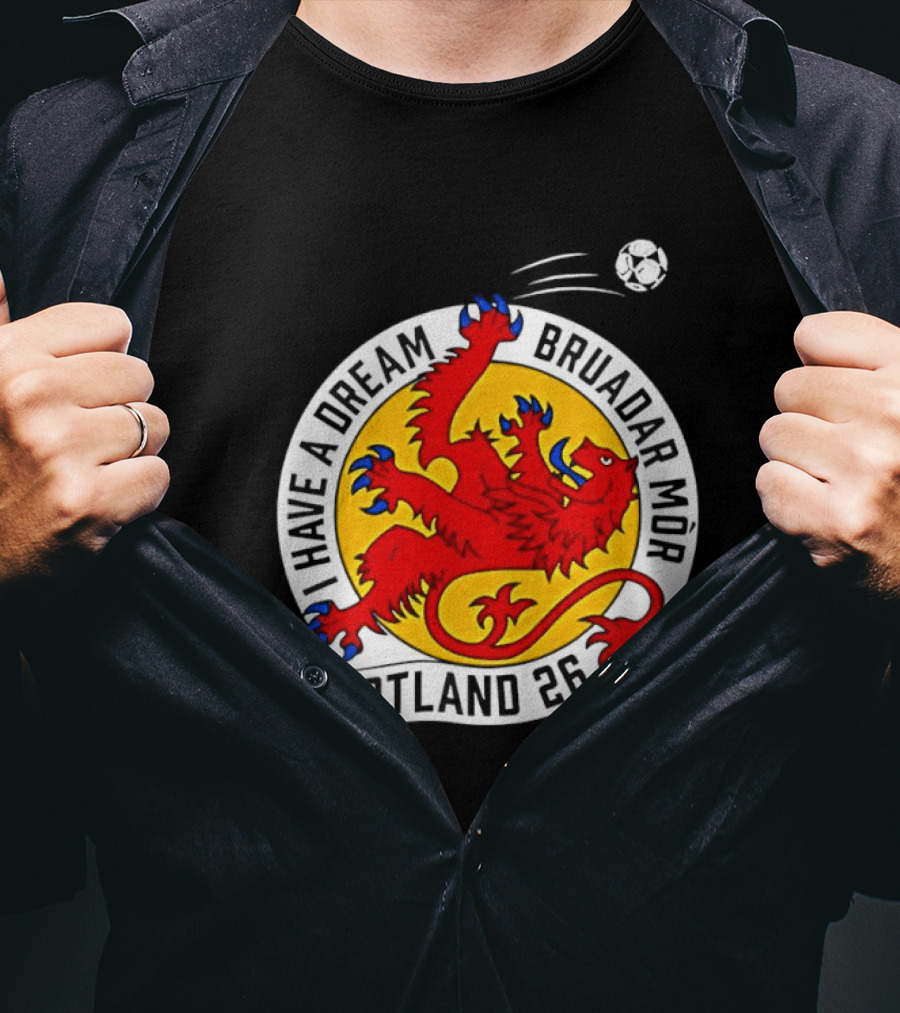 I Have A Dream Bruadar Mor Scotland No 26 Lion Football T-Shirt