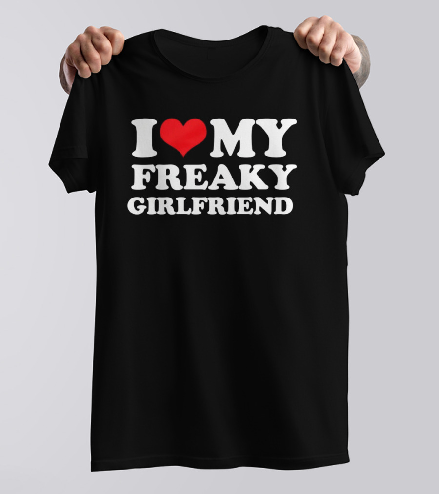 I Love My Freaky Girlfriend Red Heart T-Shirt