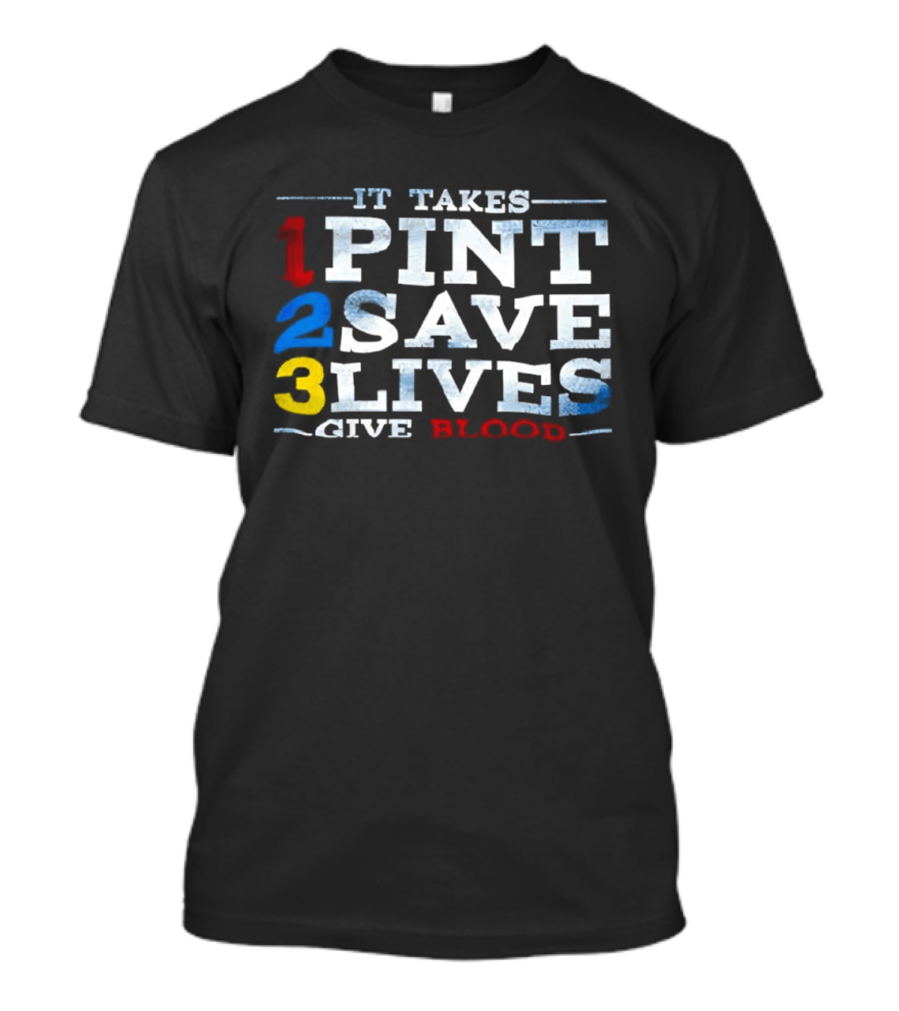 It Takes 1 Pint 2 Save 3 Lives Give Blood T-Shirt