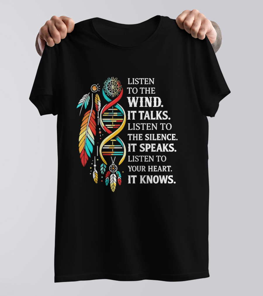 Listen To The Wind It Talks Silence It Speaks Heart It Knows Dreamcatcher Feathers T-Shirt