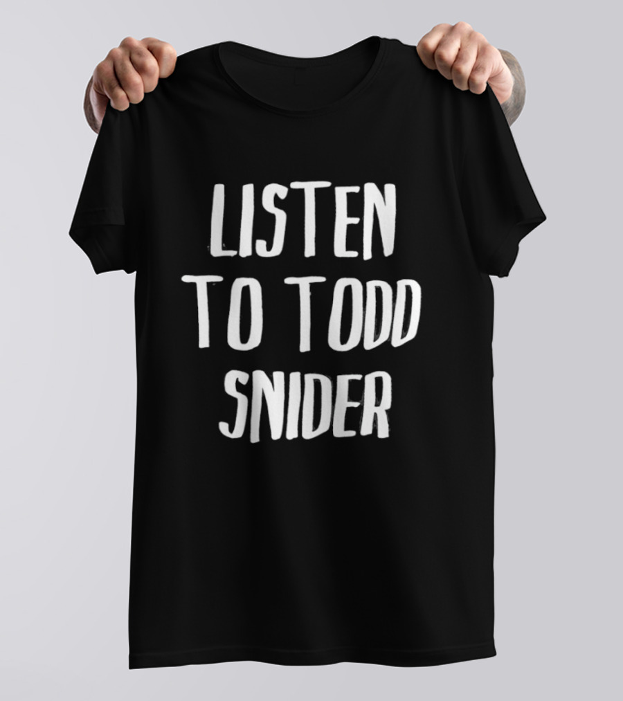 Todd Snider Listen To Music T-Shirt