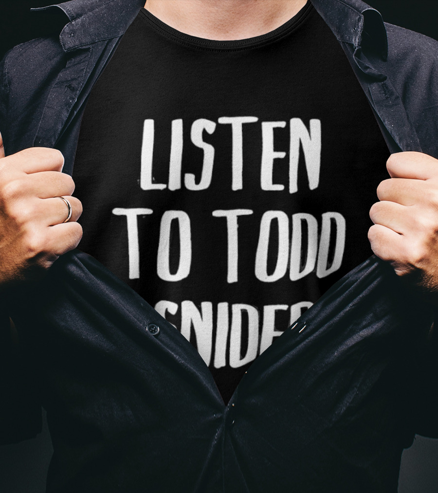 Todd Snider Listen To Music T-Shirt