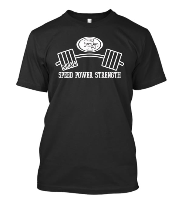 2024 San Francisco 49ers Speed Power Strength Barbell T-Shirt