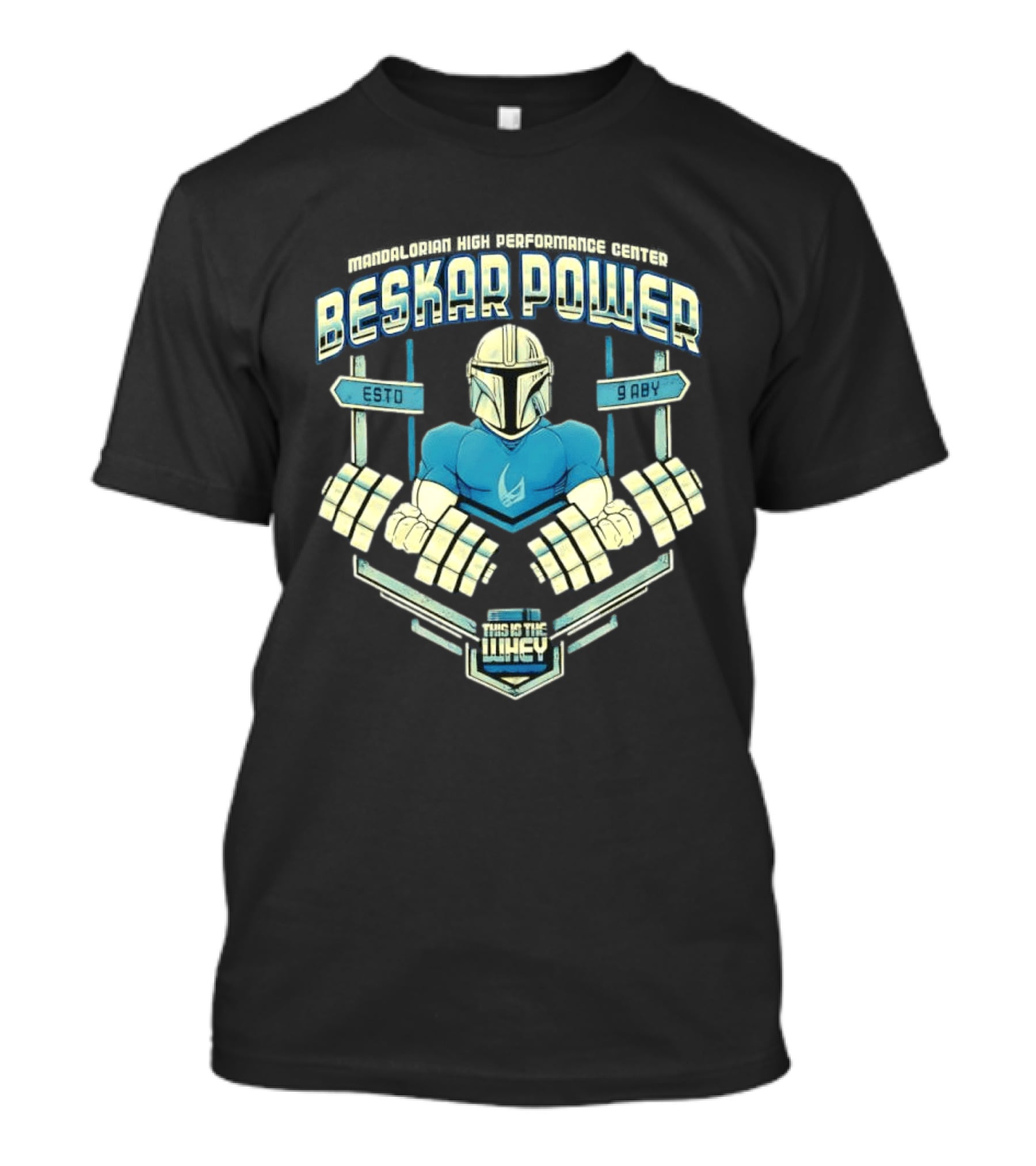 Mandalorian High Performance Center Beskar Power ESTO 9ABY This Is The Whey Star Wars T-Shirt
