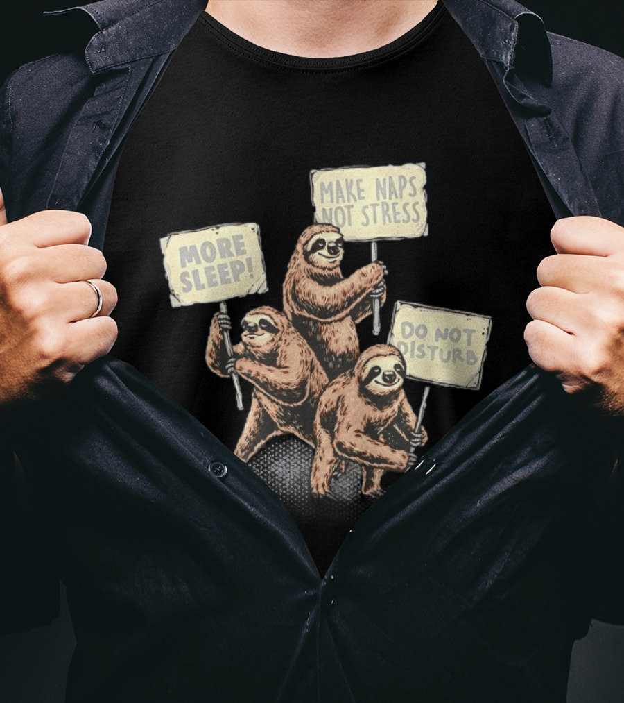 Sloths Unite More Sleep Make Naps Not Stress Do Not Disturb T-Shirt