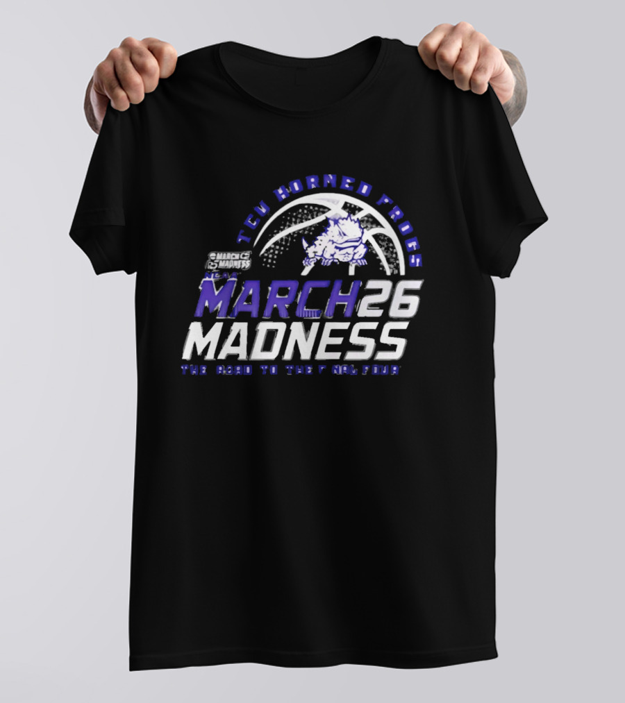 TCU Horned Frogs 2026 NCAA March Madness Road To The Final Four T-Shirt