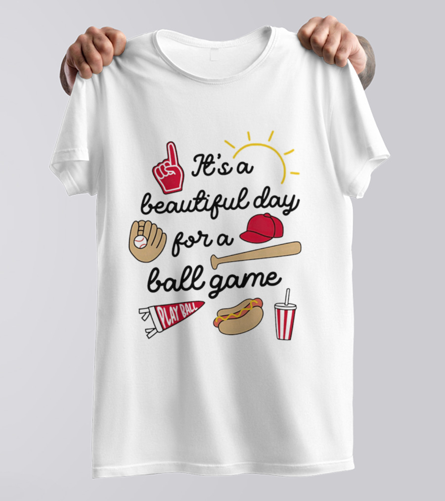 It's A Beautiful Day For A Ball Game Sun Cap Bat Glove Hot Dog Drink Play Ball T-Shirt
