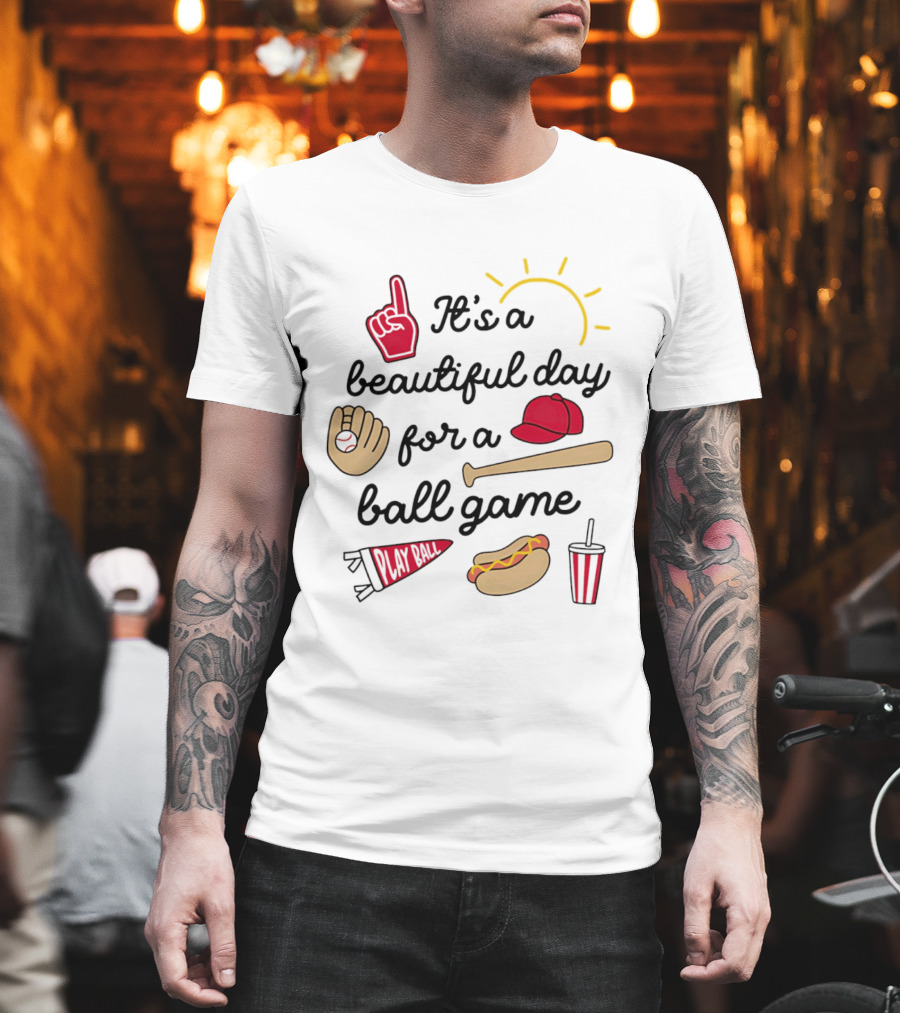 It's A Beautiful Day For A Ball Game Sun Cap Bat Glove Hot Dog Drink Play Ball T-Shirt