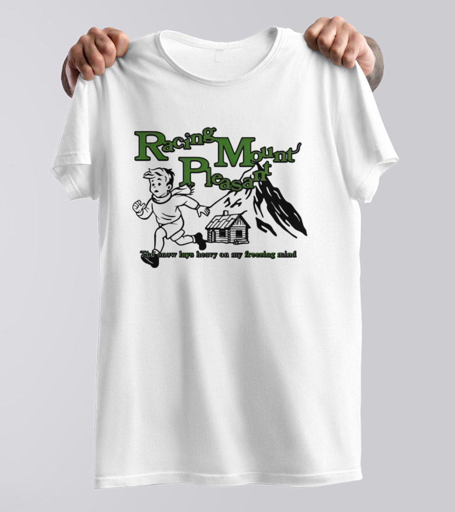 Racing Mount Pleasant The Snow Lays Heavy On My Fressing Mind Cabin Escape T-Shirt