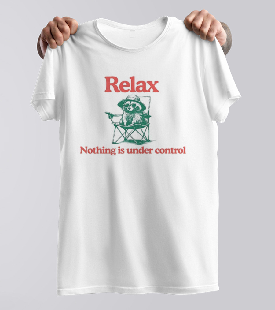 Relax Nothing Is Under Control Chill Raccoon Chair T-Shirt