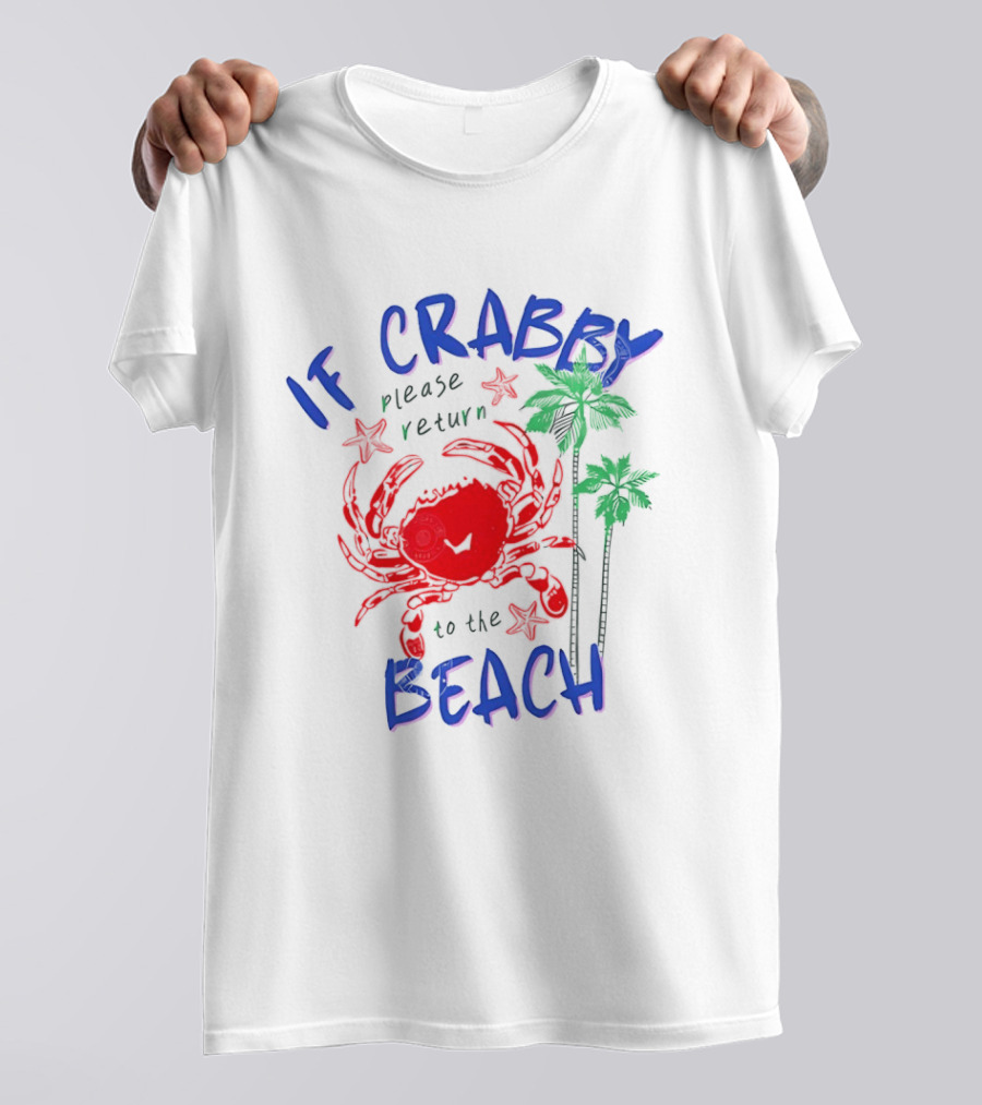 If Crabby Please Return To The Beach With Crab And Palm Trees T-Shirt