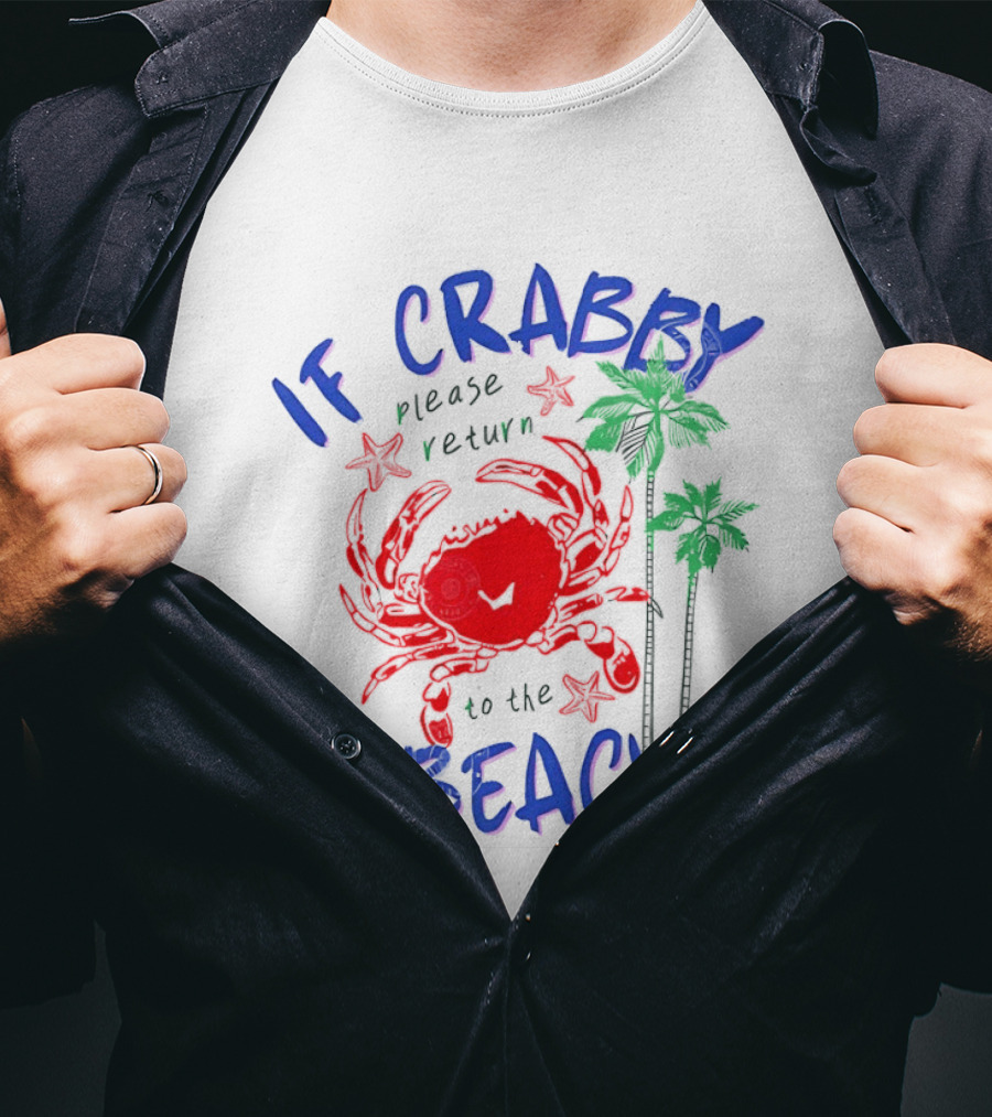 If Crabby Please Return To The Beach With Crab And Palm Trees T-Shirt