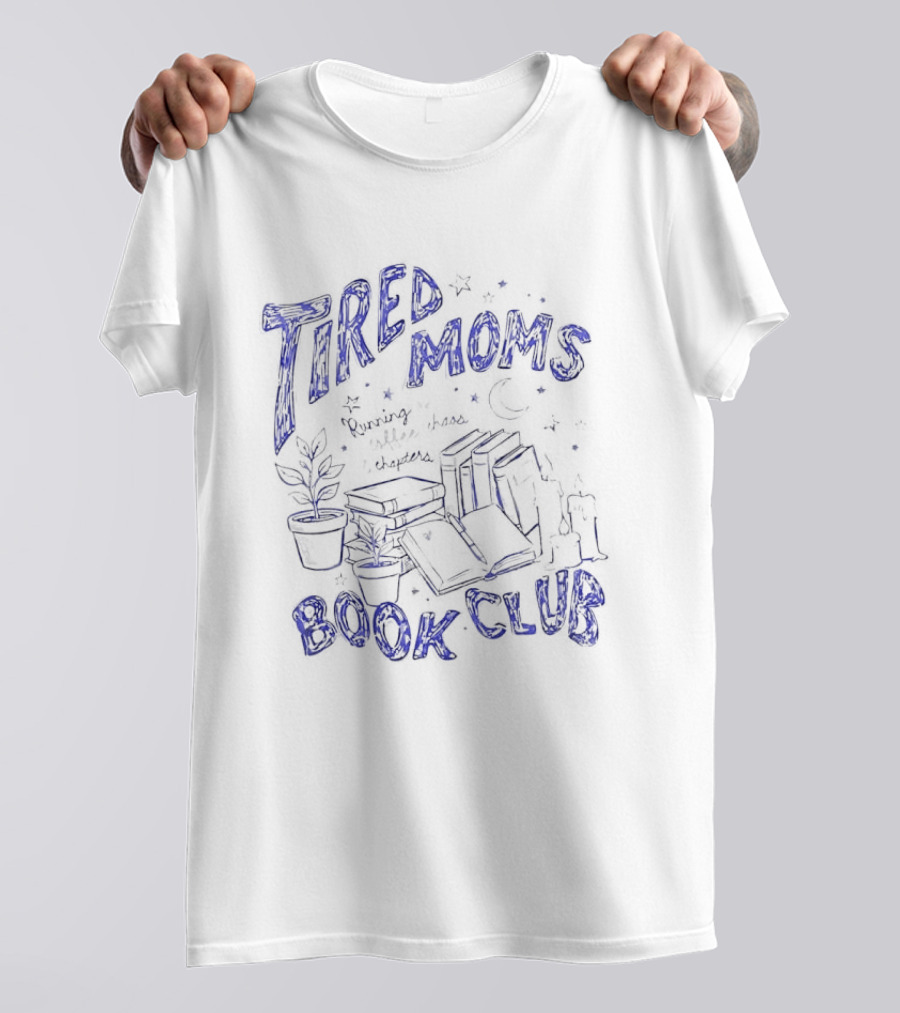 Tired Moms Book Club Cozy Reading And Coffee Chaos T-Shirt