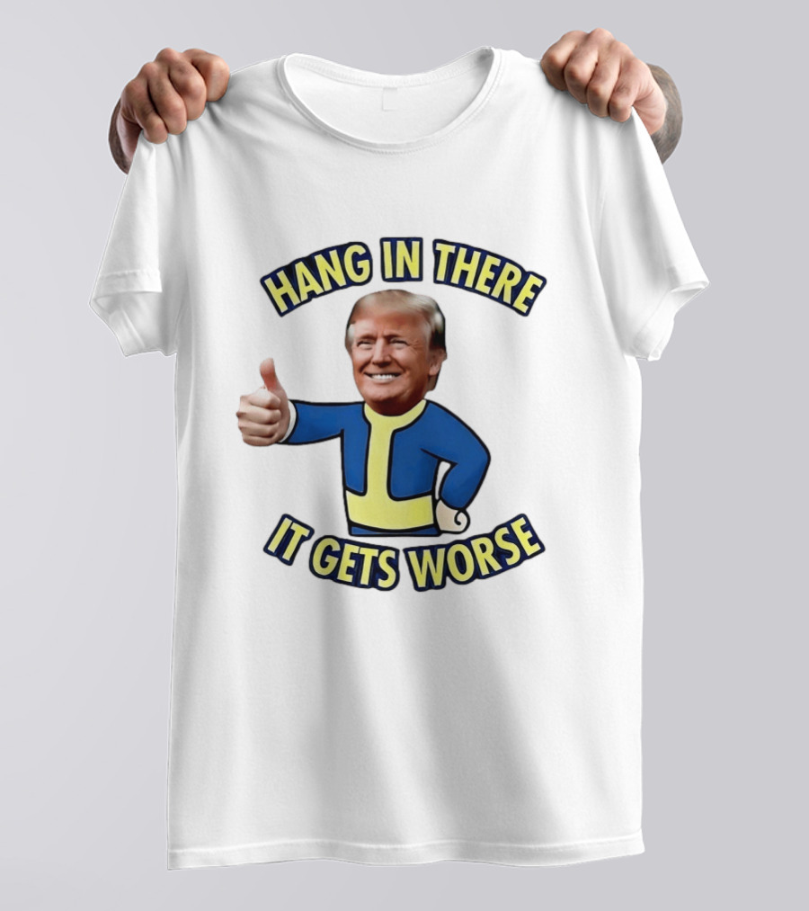 Hang In There Trump It Gets Worse Gaming T-Shirt