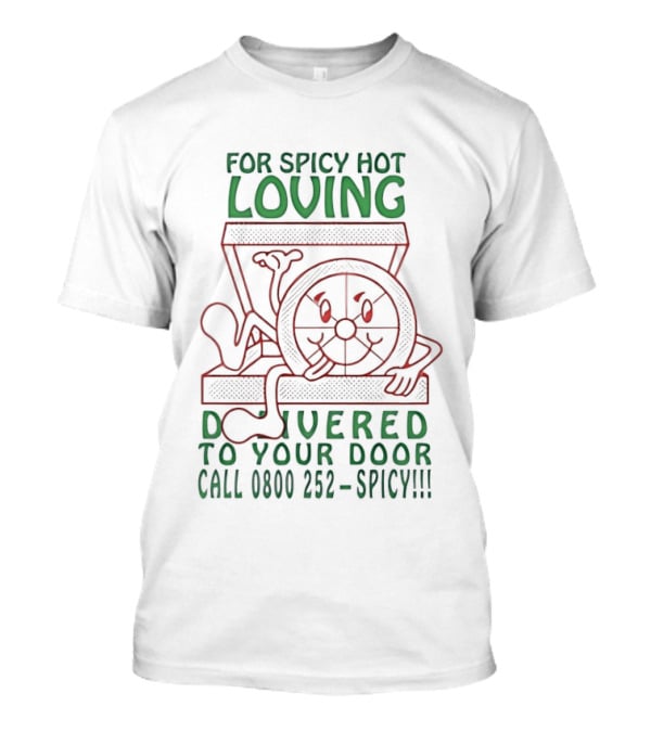 For Spicy Hot Loving Delivered To Your Door Call 0800 252 Spicy T-Shirt