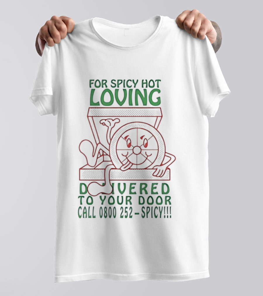 For Spicy Hot Loving Delivered To Your Door Call 0800 252 Spicy T-Shirt