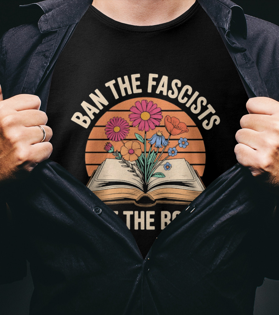 Ban The Fascists Save The Books Open Book And Flowers T-Shirt