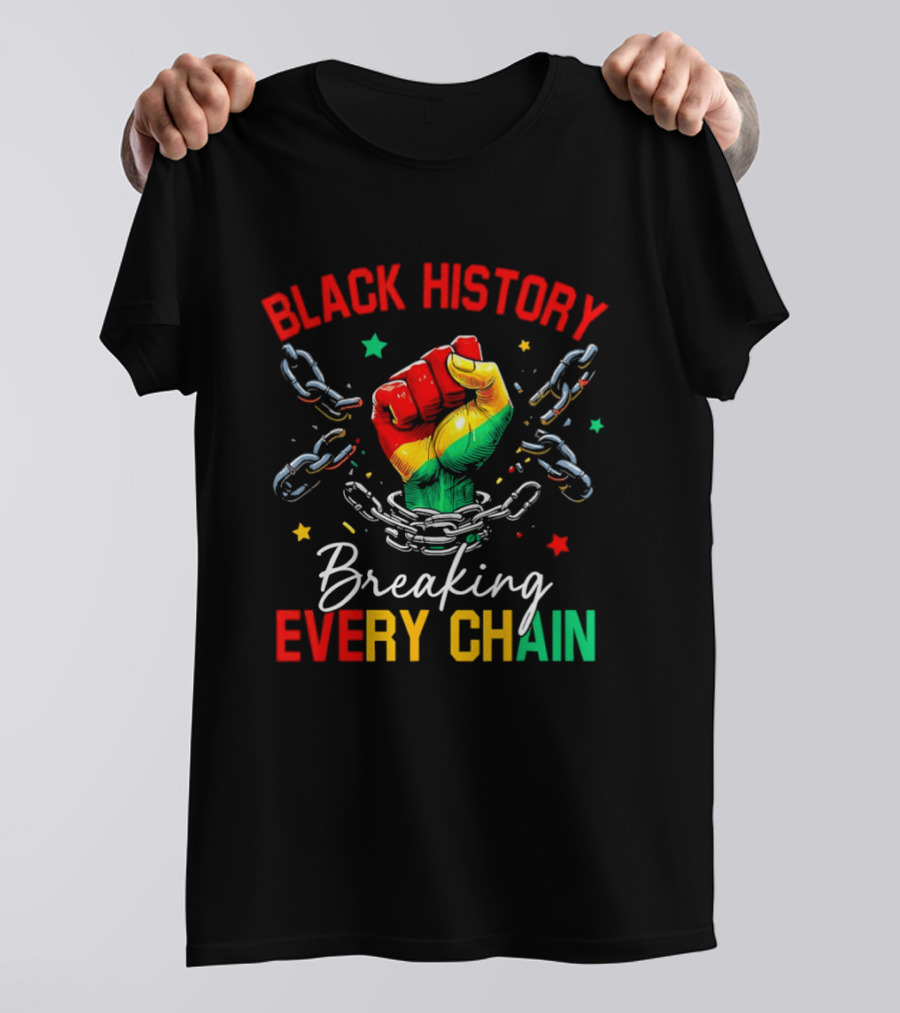 Black History Breaking Every Chain Fist With Chains And Stars T-Shirt