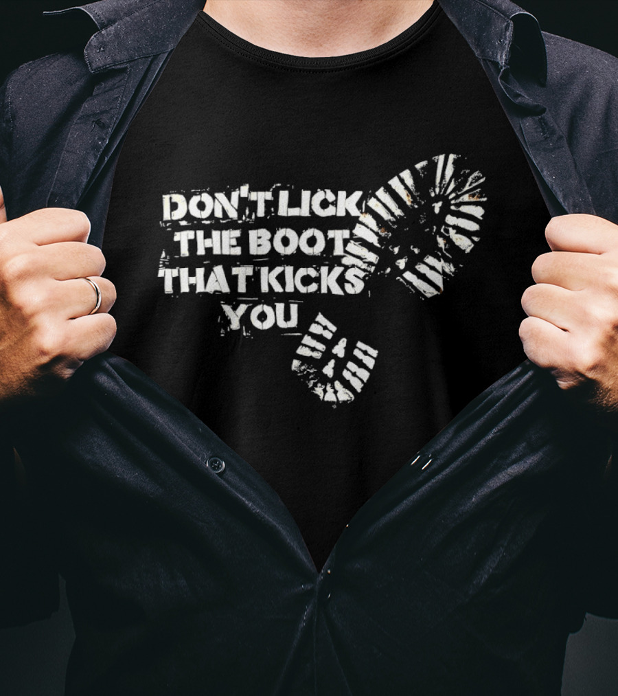 Don't Lick The Boots That Kicks You Boot Print Protest T-Shirt