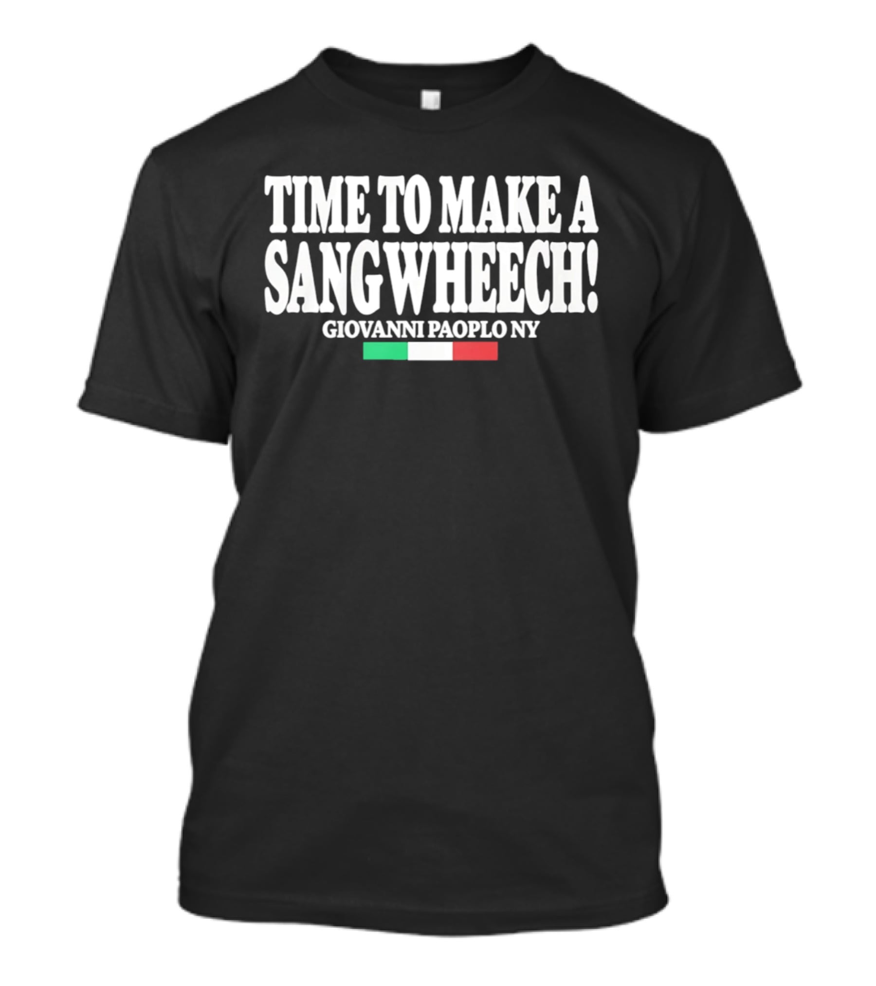 Time To Make A Sangwheech Giovanni Paplo NY Italian Flag T-Shirt
