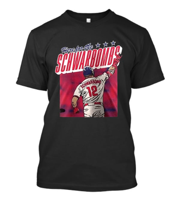 Here For The Schwarbombs Kyle Schwarber Phillies 12 T-Shirt