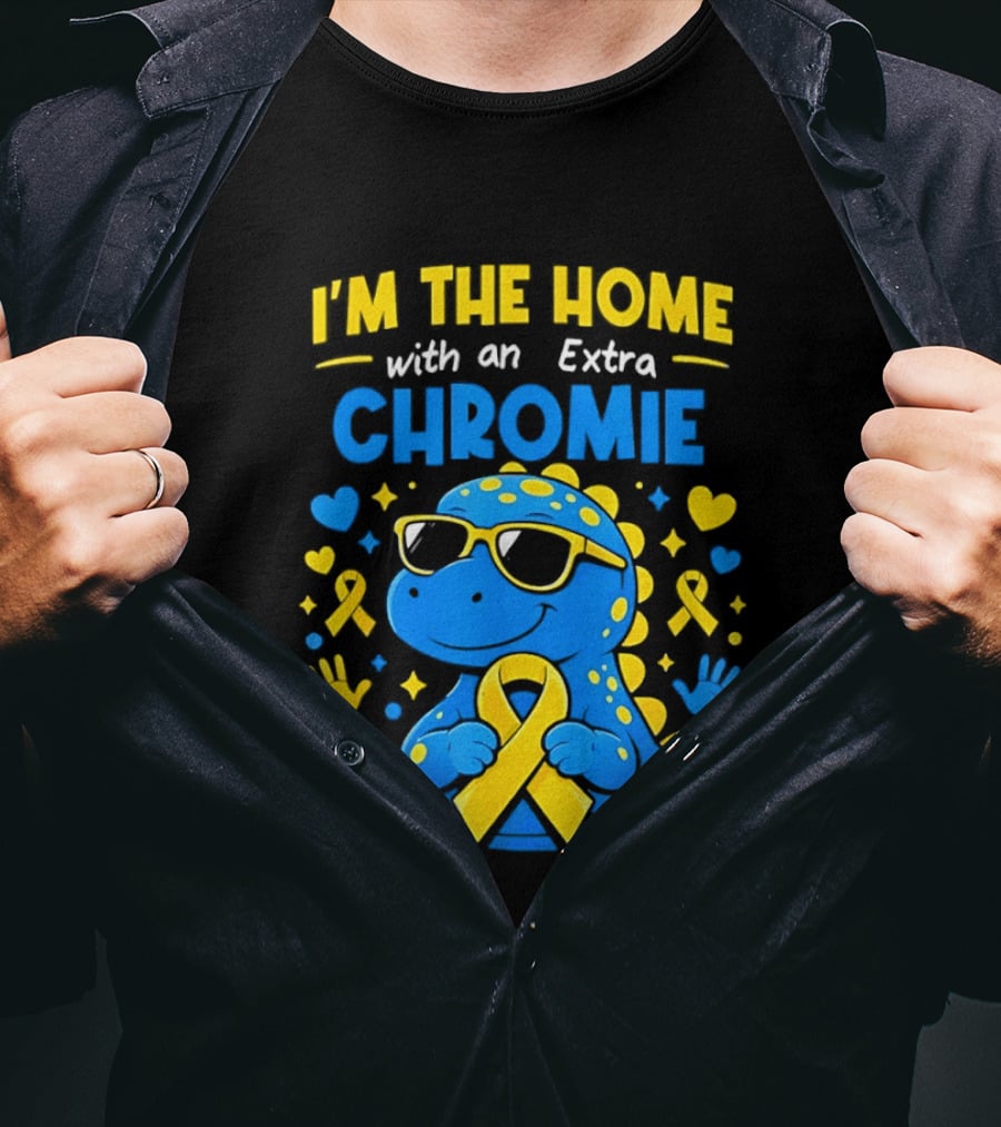 I'm The Home With An Extra Chromie Blue Dinosaur Down Syndrome Awareness T-Shirt