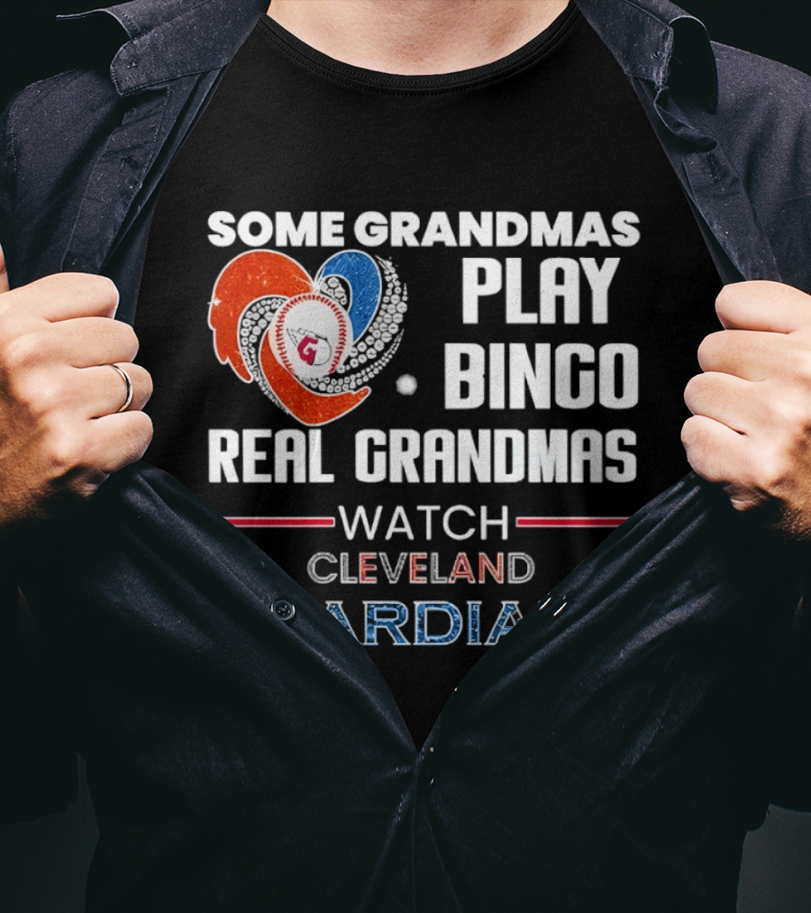 Some Grandmas Play Bingo Real Grandmas Cleveland Guardians T-Shirt